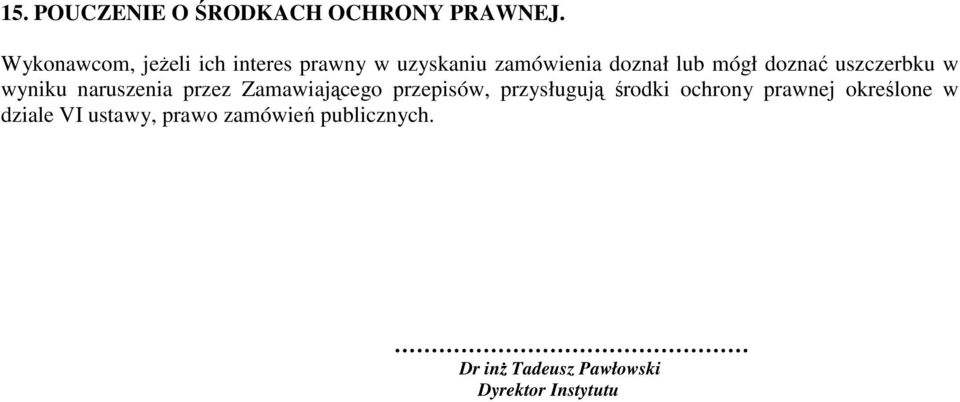 doznać uszczerbku w wyniku naruszenia przez Zamawiającego przepisów, przysługują