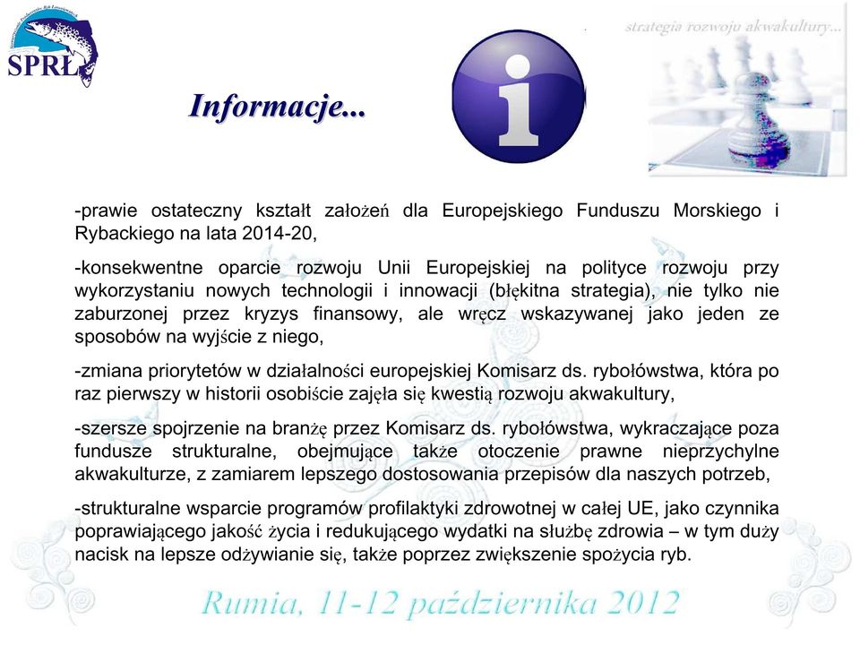 technologii i innowacji (błękitna strategia), nie tylko nie zaburzonej przez kryzys finansowy, ale wręcz wskazywanej jako jeden ze sposobów na wyjście z niego, -zmiana priorytetów w działalności