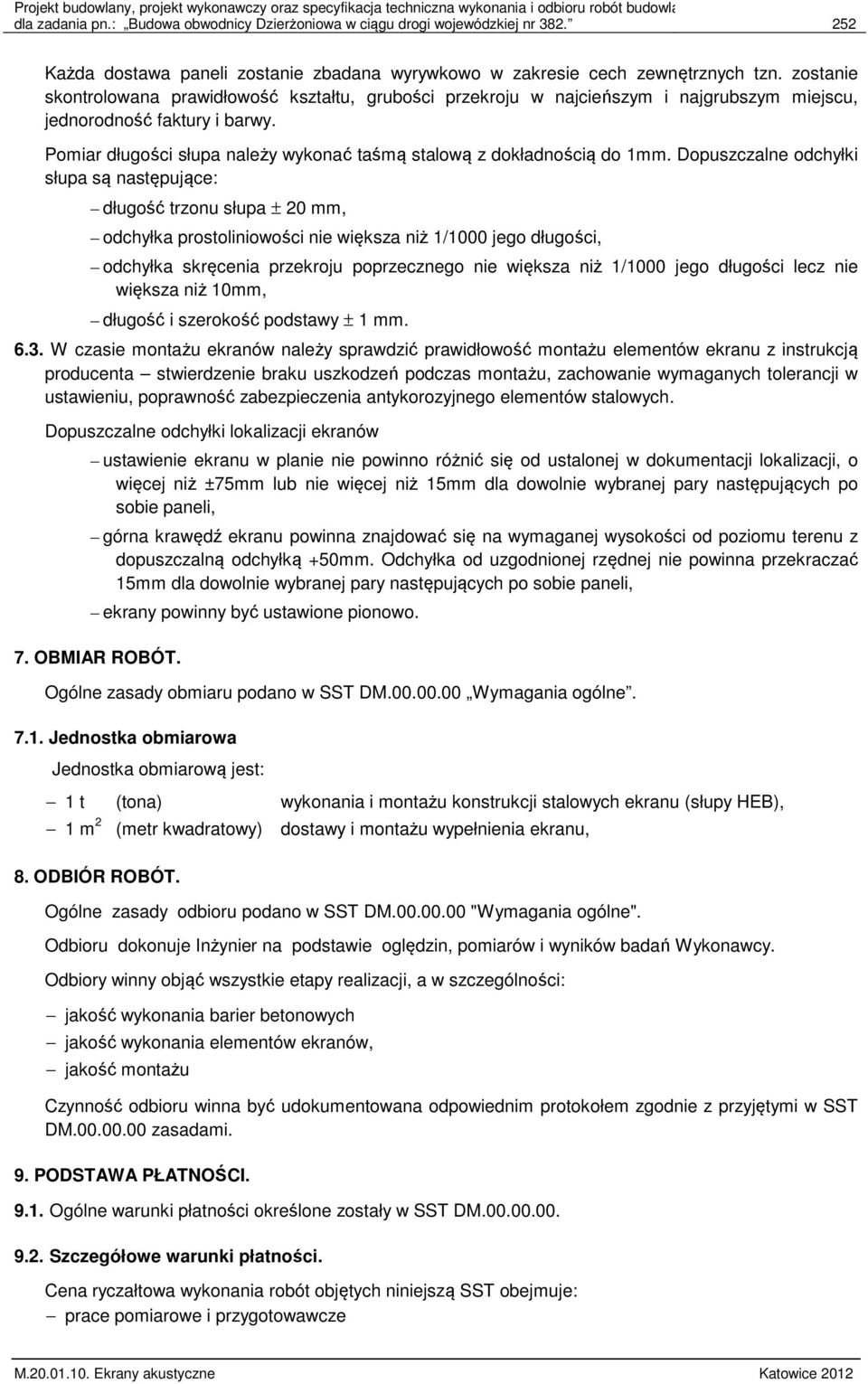 Pomiar długości słupa należy wykonać taśmą stalową z dokładnością do 1mm.