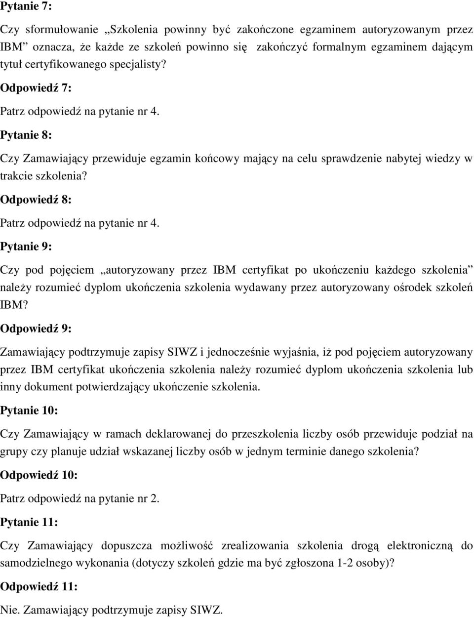 Odpowiedź 8: Patrz odpowiedź na pytanie nr 4.