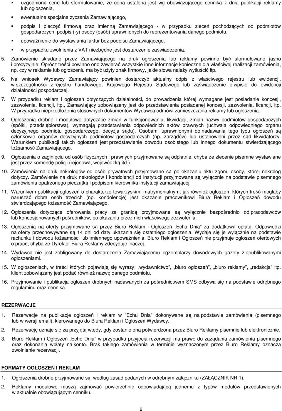 podpisu Zamawiającego, w przypadku zwolnienia z VAT niezbędne jest dostarczenie zaświadczenia. 5.
