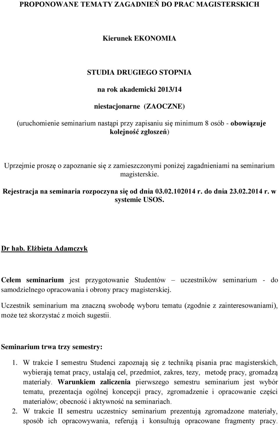 02.102014 r. do dnia 23.02.2014 r. w systemie USOS. Dr hab.
