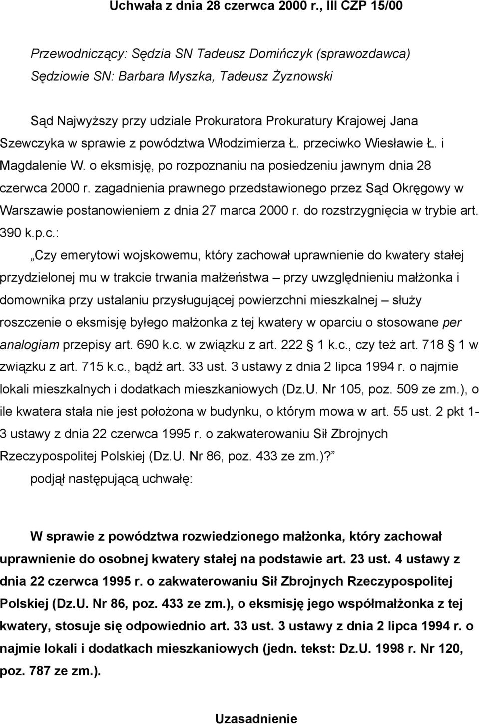 sprawie z powództwa Włodzimierza Ł. przeciwko Wiesławie Ł. i Magdalenie W. o eksmisję, po rozpoznaniu na posiedzeniu jawnym dnia 28 czerwca 2000 r.