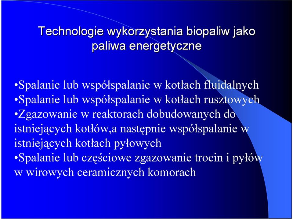 reaktorach dobudowanych do istniejących kotłów,a następnie współspalanie w istniejących