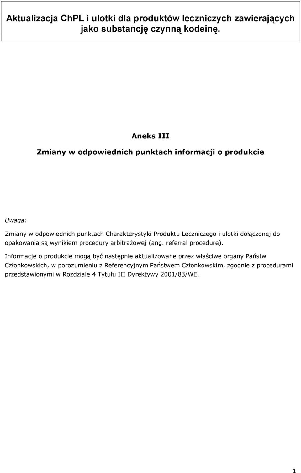 ulotki dołączonej do opakowania są wynikiem procedury arbitrażowej (ang. referral procedure).