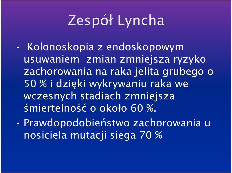 dzięki wykrywaniu raka we wczesnych stadiach zmniejsza