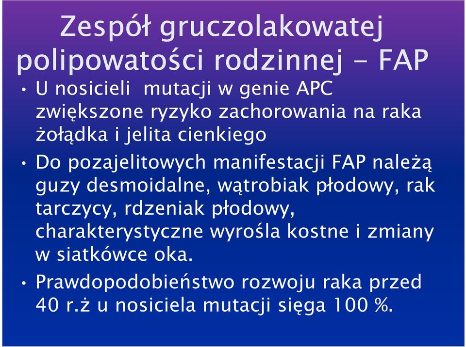 guzy desmoidalne, wątrobiak płodowy, rak tarczycy, rdzeniak płodowy, charakterystyczne wyrośla