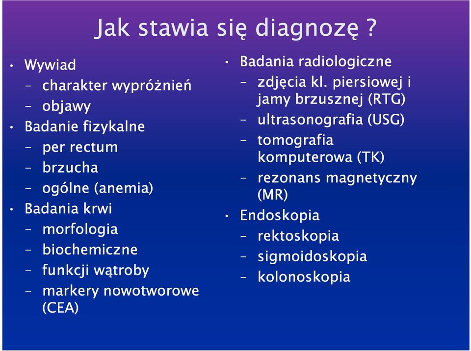 morfologia biochemiczne czne funkcji wątroby markery nowotworowe (CEA) Badania radiologiczne zdjęcia kl.