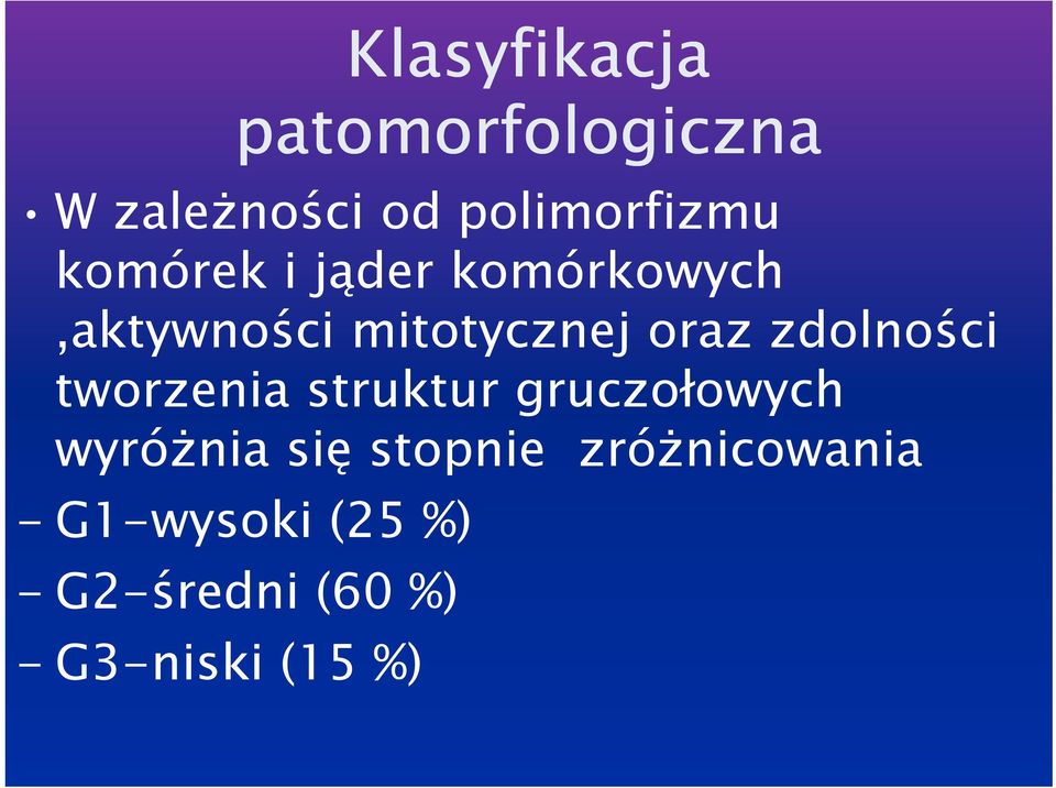 zdolności tworzenia struktur gruczołowych wyróżnia się