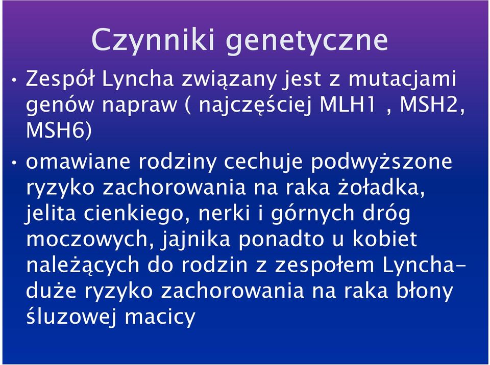 żoładka, jelita cienkiego, nerki i górnych dróg moczowych, jajnika ponadto u kobiet