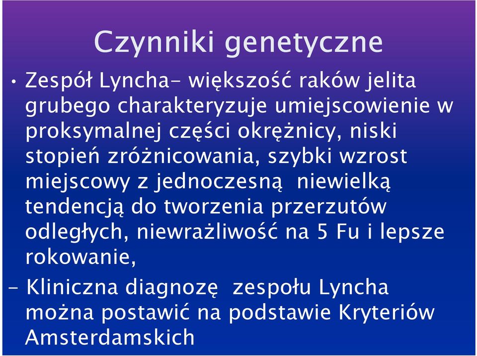 jednoczesną niewielką tendencją do tworzenia przerzutów odległych, niewrażliwość na 5 Fu i