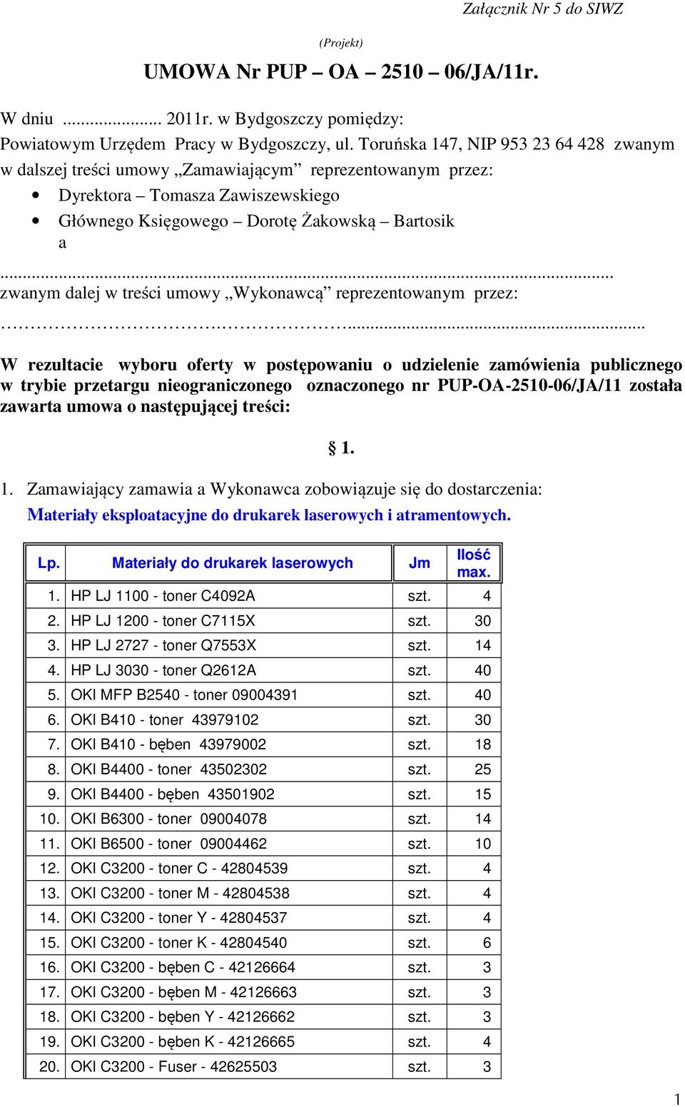 .. zwanym dalej w treści umowy Wykonawcą reprezentowanym przez:.