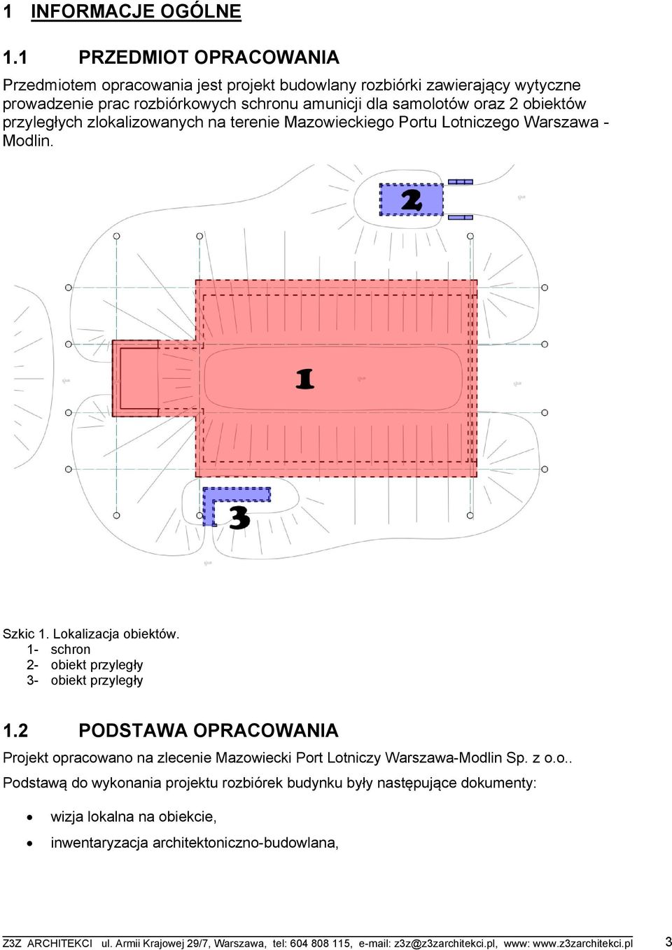 przyległych zlokalizowanych na terenie Mazowieckiego Portu Lotniczego Warszawa - Modlin. Szkic 1. Lokalizacja obiektów. 1- schron 2- obiekt przyległy 3- obiekt przyległy 1.