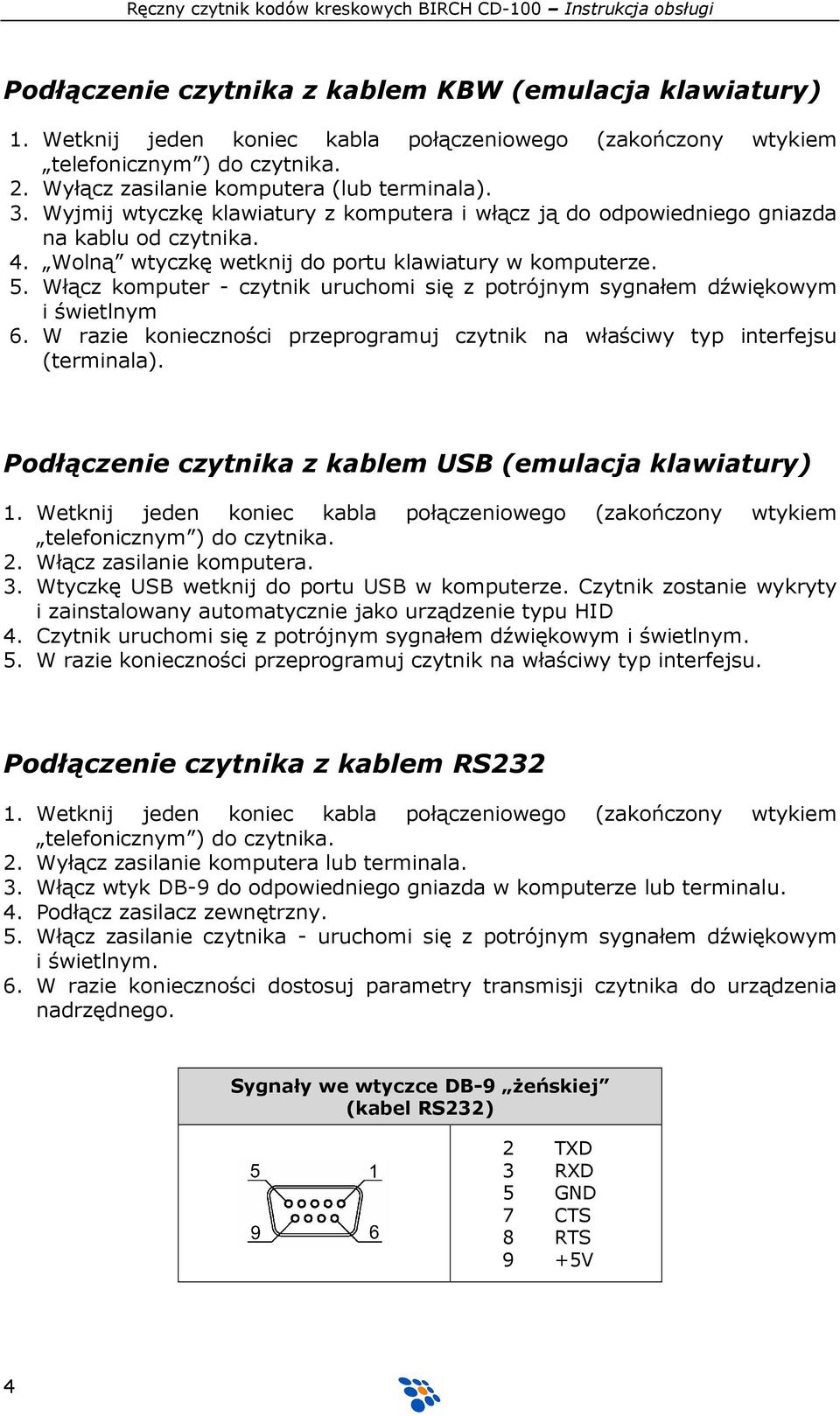 Włącz komputer - czytnik uruchomi się z potrójnym sygnałem dźwiękowym i świetlnym 6. W razie konieczności przeprogramuj czytnik na właściwy typ interfejsu (terminala).