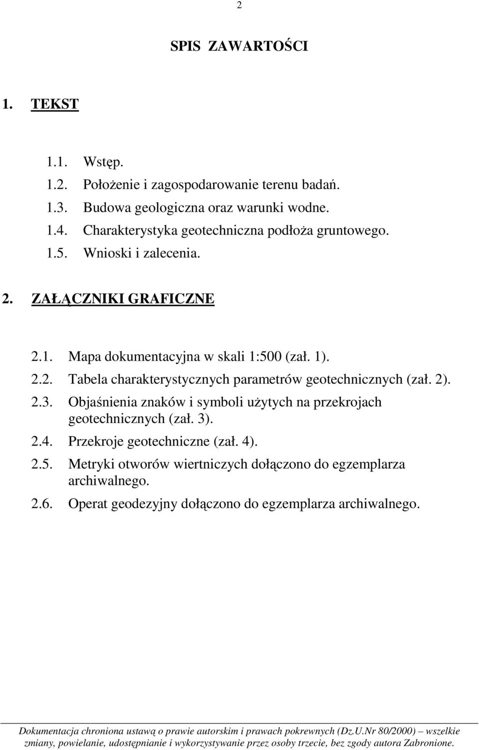 2). 2.3. Objaśnienia znaków i symboli użytych na przekrojach geotechnicznych (zał. 3). 2.4. Przekroje geotechniczne (zał. 4). 2.5.