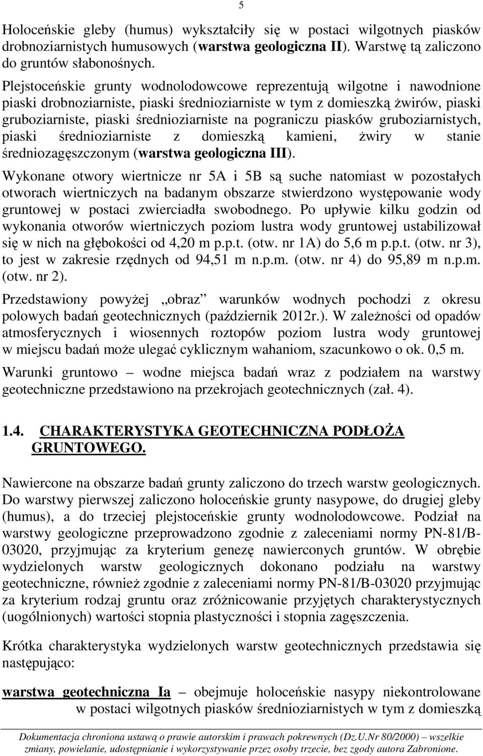 pograniczu piasków gruboziarnistych, piaski średnioziarniste z domieszką kamieni, żwiry w stanie średniozagęszczonym (warstwa geologiczna III).