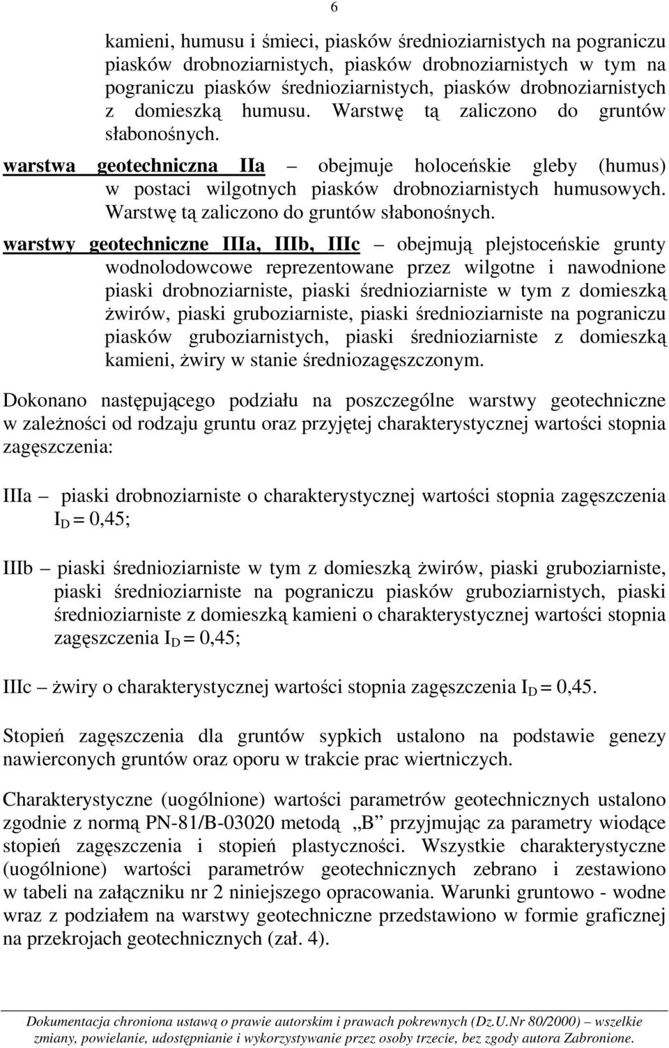 Warstwę tą zaliczono do gruntów słabonośnych.