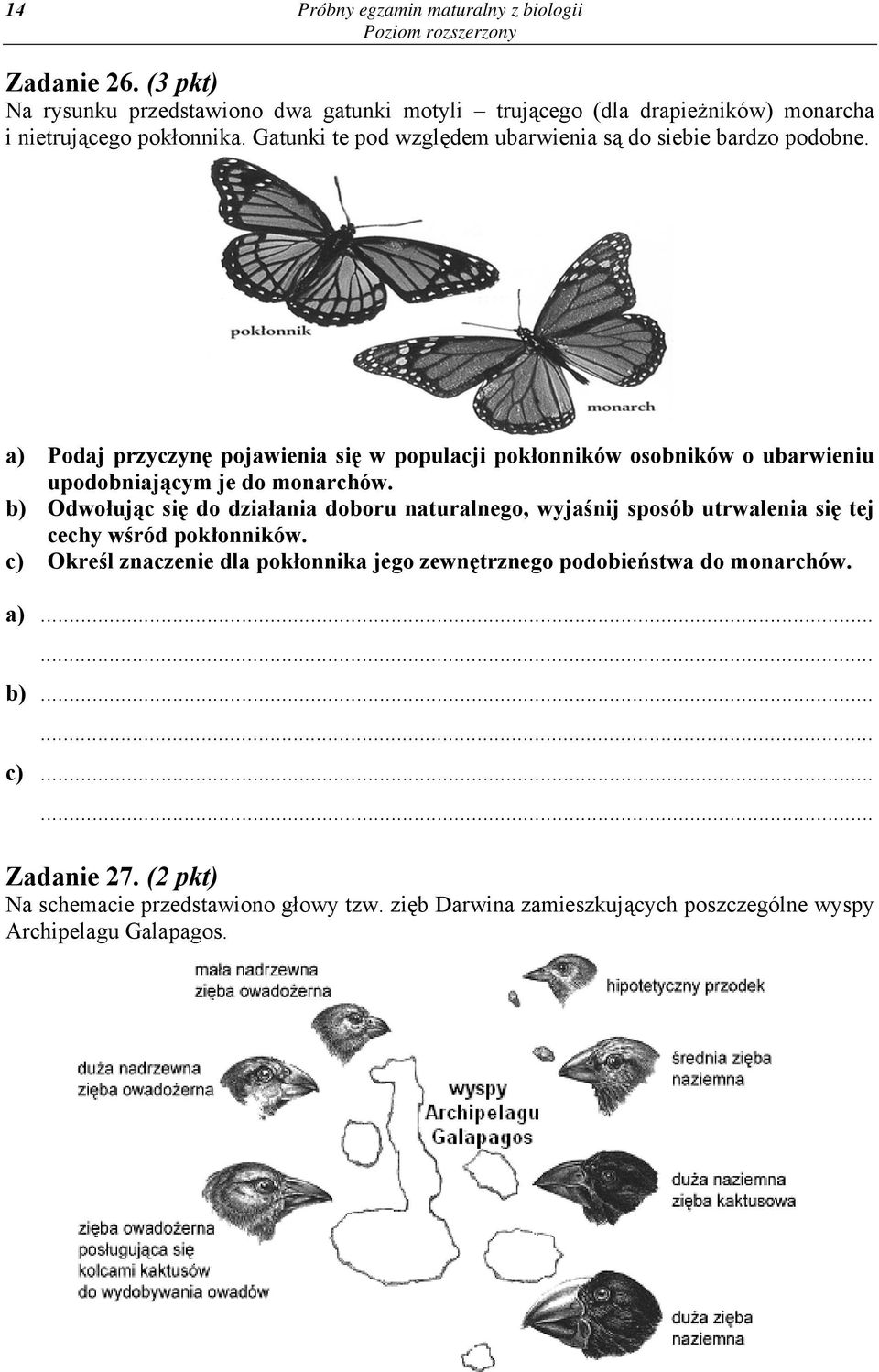 a) Podaj przyczynę pojawienia się w populacji pokłonników osobników o ubarwieniu upodobniającym je do monarchów.