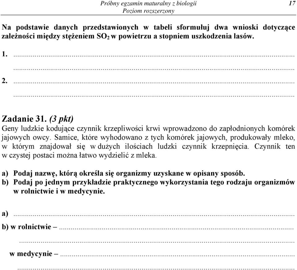 Samice, które wyhodowano z tych komórek jajowych, produkowały mleko, w którym znajdował się w dużych ilościach ludzki czynnik krzepnięcia.