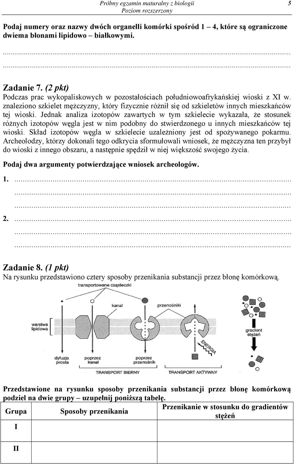 Jednak analiza izotopów zawartych w tym szkielecie wykazała, że stosunek różnych izotopów węgla jest w nim podobny do stwierdzonego u innych mieszkańców tej wioski.