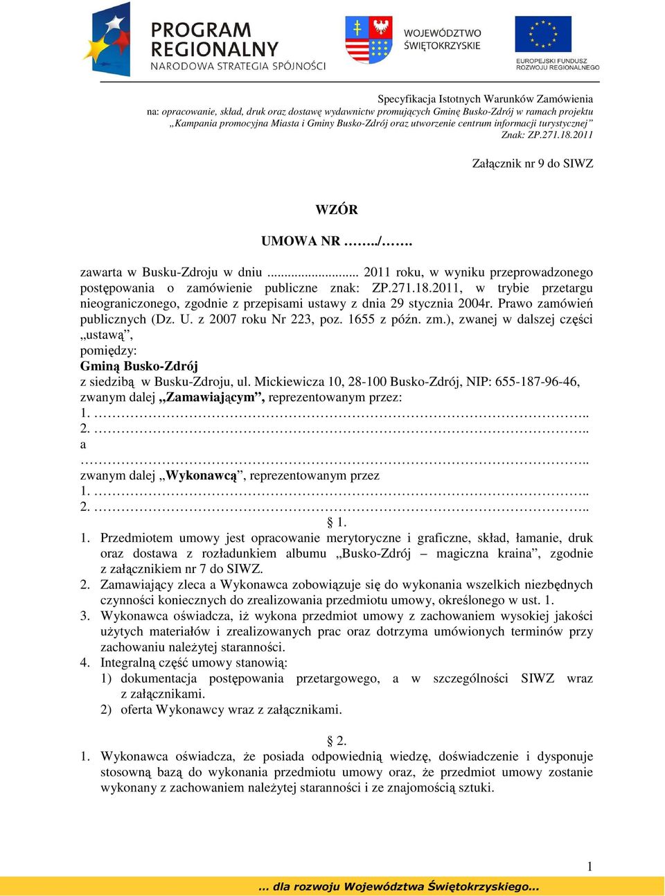 ), zwanej w dalszej części ustawą, pomiędzy: Gminą Busko-Zdrój z siedzibą w Busku-Zdroju, ul.