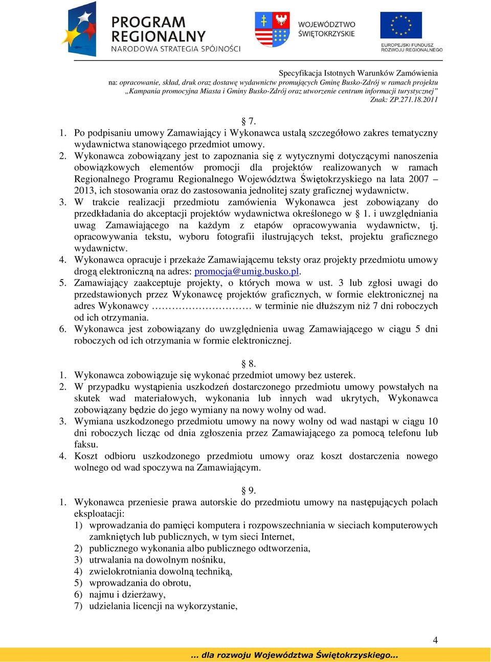 Świętokrzyskiego na lata 2007 2013, ich stosowania oraz do zastosowania jednolitej szaty graficznej wydawnictw. 3.