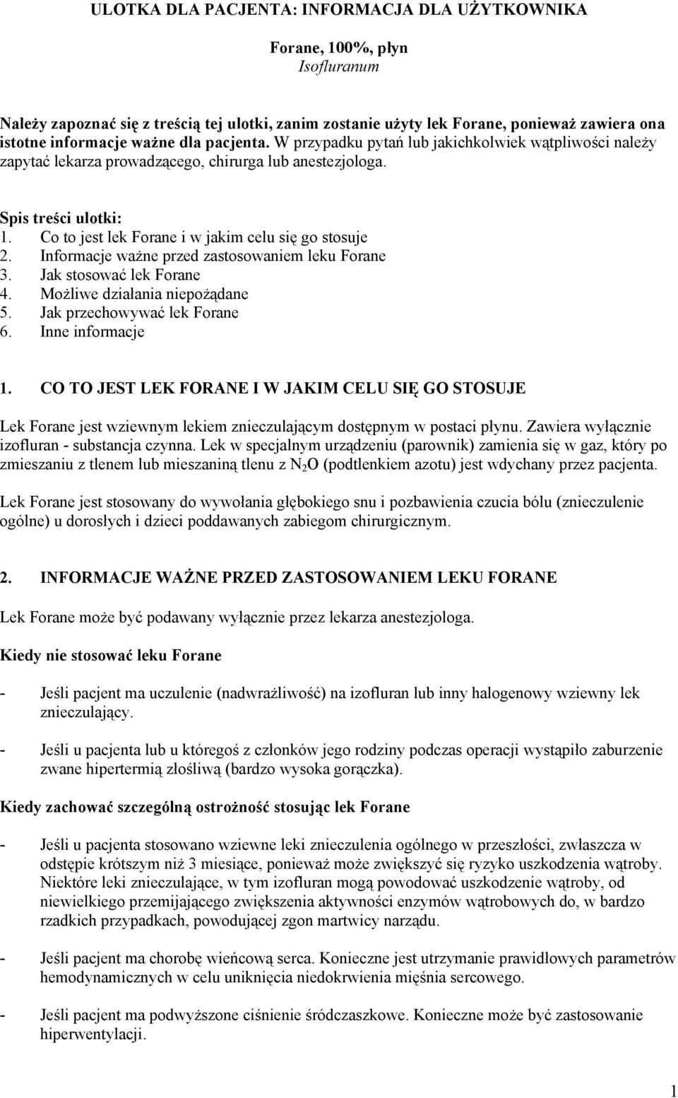 Co to jest lek Forane i w jakim celu się go stosuje 2. Informacje ważne przed zastosowaniem leku Forane 3. Jak stosować lek Forane 4. Możliwe działania niepożądane 5. Jak przechowywać lek Forane 6.