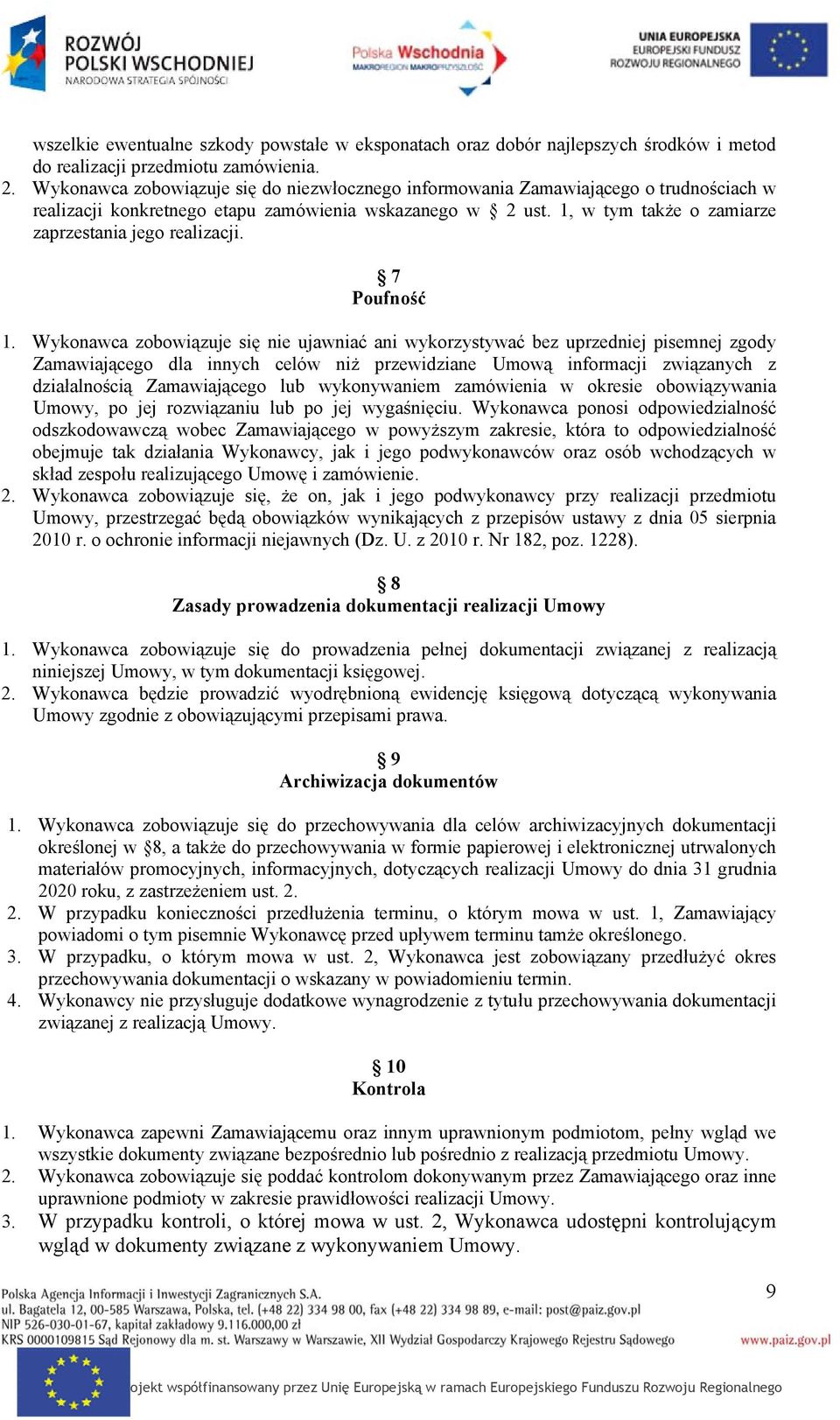 1, w tym także o zamiarze zaprzestania jego realizacji. 7 Poufność 1.