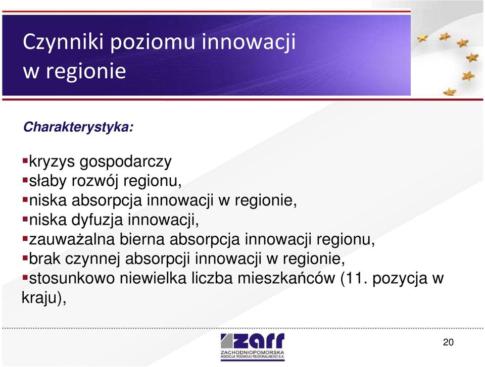 innowacji, zauwaŝalna bierna absorpcja innowacji regionu, brak czynnej