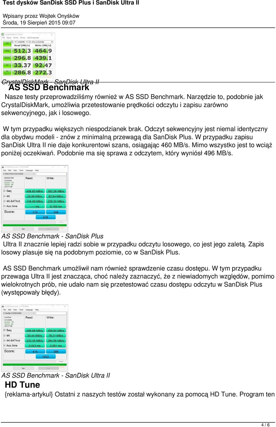 Odczyt sekwencyjny jest niemal identyczny dla obydwu modeli - znów z minimalną przewagą dla SanDisk Plus. W przypadku zapisu SanDisk Ultra II nie daje konkurentowi szans, osiągając 460 MB/s.