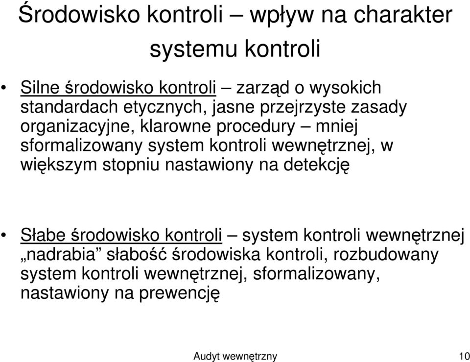 wewnętrznej, w większym stopniu nastawiony na detekcję Słabe środowisko kontroli system kontroli wewnętrznej