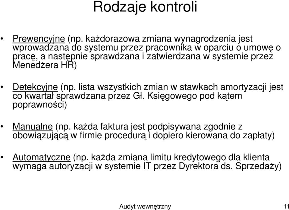 systemie przez MenedŜera HR) Detekcyjne (np. lista wszystkich zmian w stawkach amortyzacji jest co kwartał sprawdzana przez Gł.