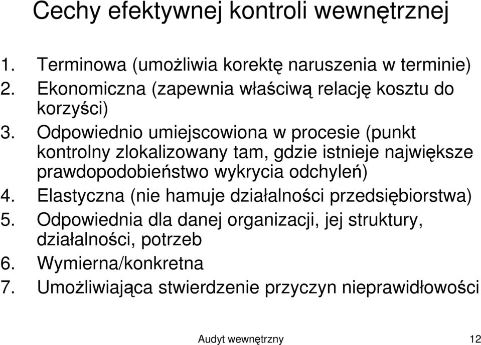 Odpowiednio umiejscowiona w procesie (punkt kontrolny zlokalizowany tam, gdzie istnieje największe prawdopodobieństwo wykrycia