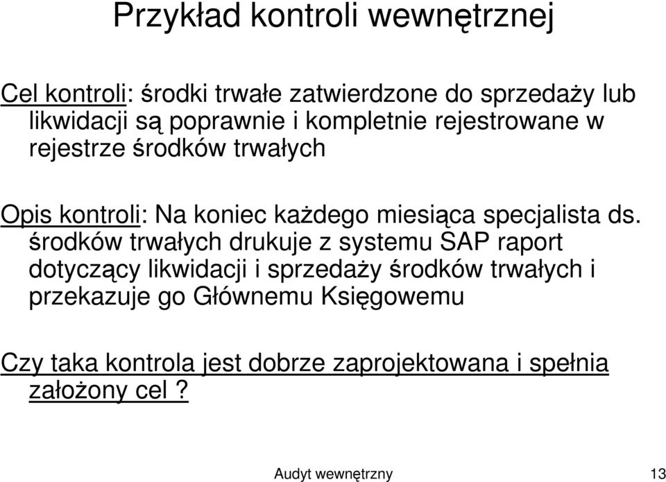 środków trwałych drukuje z systemu SAP raport dotyczący likwidacji i sprzedaŝy środków trwałych i przekazuje go