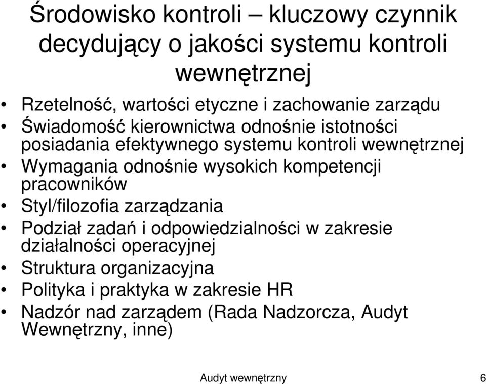 wysokich kompetencji pracowników Styl/filozofia zarządzania Podział zadań i odpowiedzialności w zakresie działalności operacyjnej