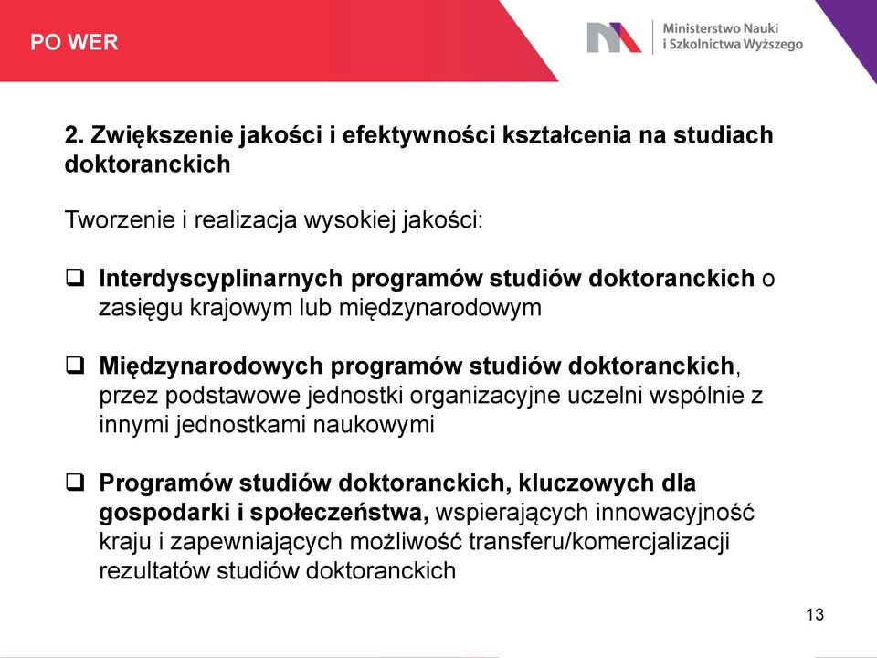 programów studiów doktoranckich o zasięgu krajowym lub międzynarodowym Międzynarodowych programów studiów doktoranckich, przez podstawowe