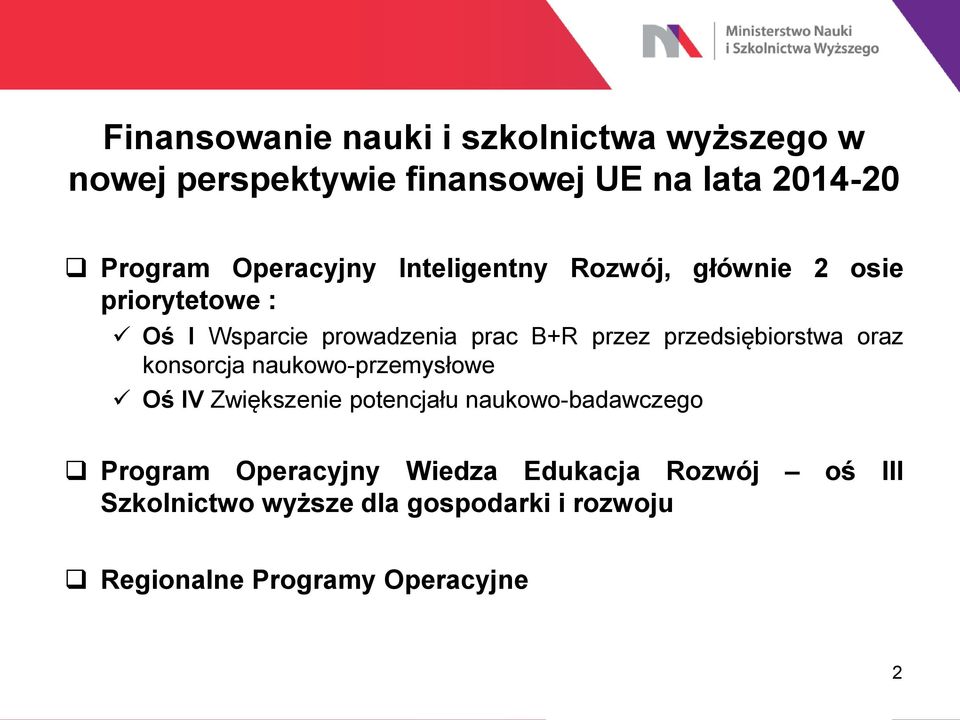 przedsiębiorstwa oraz konsorcja naukowo-przemysłowe Oś IV Zwiększenie potencjału naukowo-badawczego Program