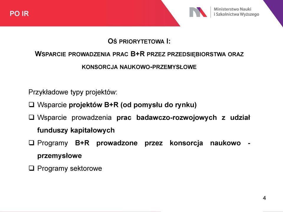 pomysłu do rynku) Wsparcie prowadzenia prac badawczo-rozwojowych z udział funduszy