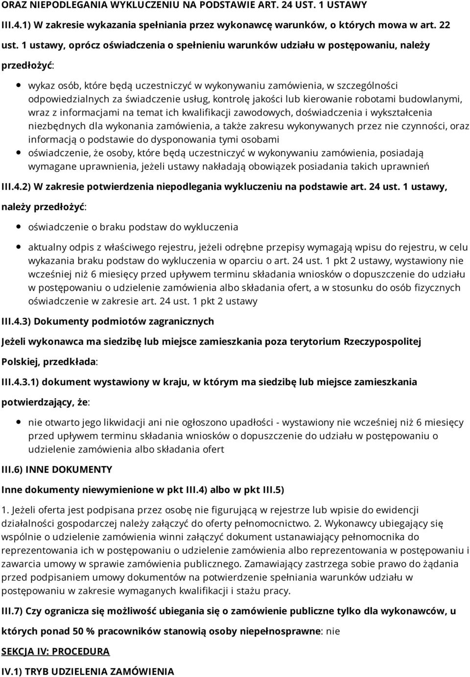 świadczenie usług, kontrolę jakości lub kierowanie robotami budowlanymi, wraz z informacjami na temat ich kwalifikacji zawodowych, doświadczenia i wykształcenia niezbędnych dla wykonania zamówienia,