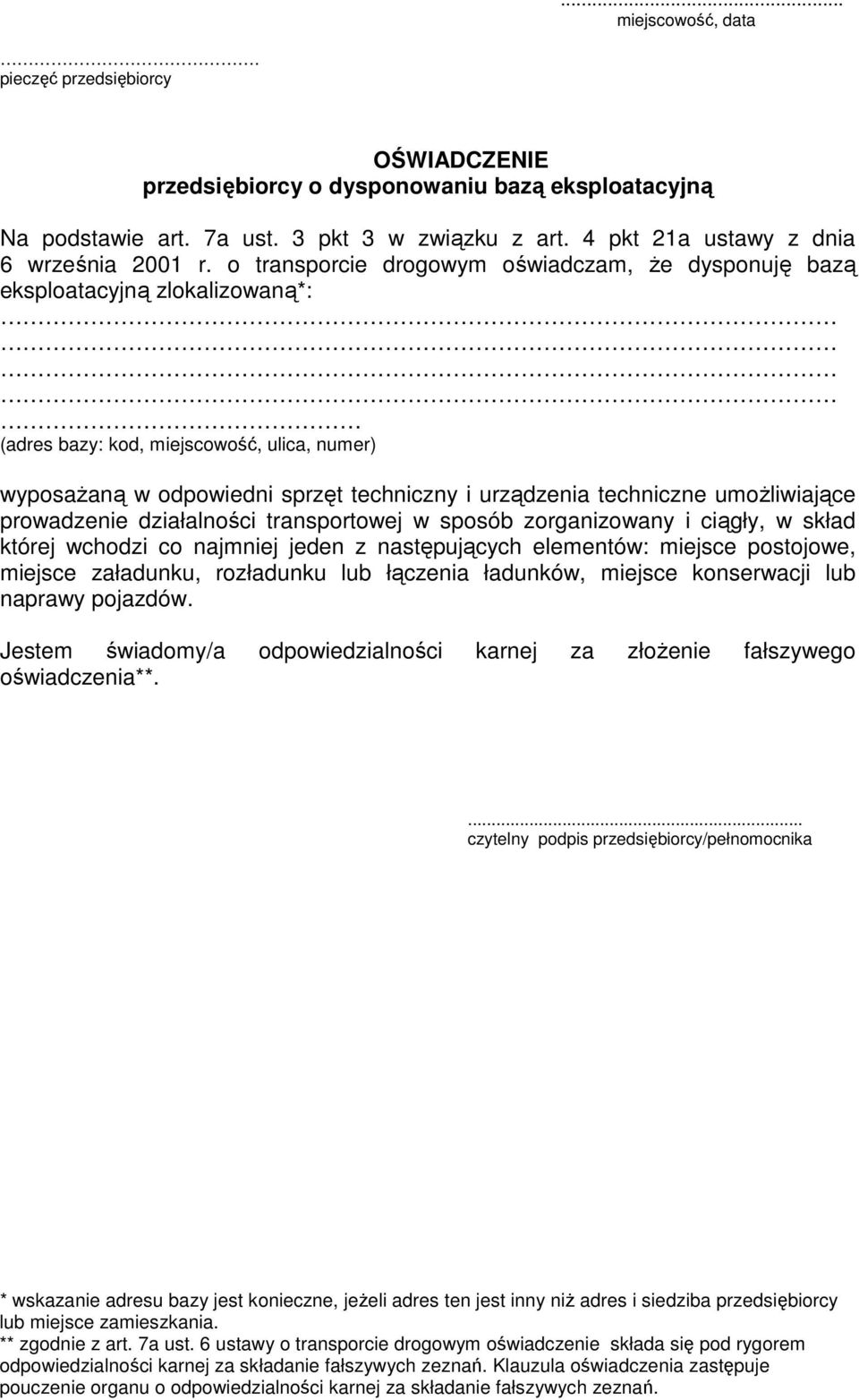 umożliwiające prowadzenie działalności transportowej w sposób zorganizowany i ciągły, w skład której wchodzi co najmniej jeden z następujących elementów: miejsce postojowe, miejsce załadunku,