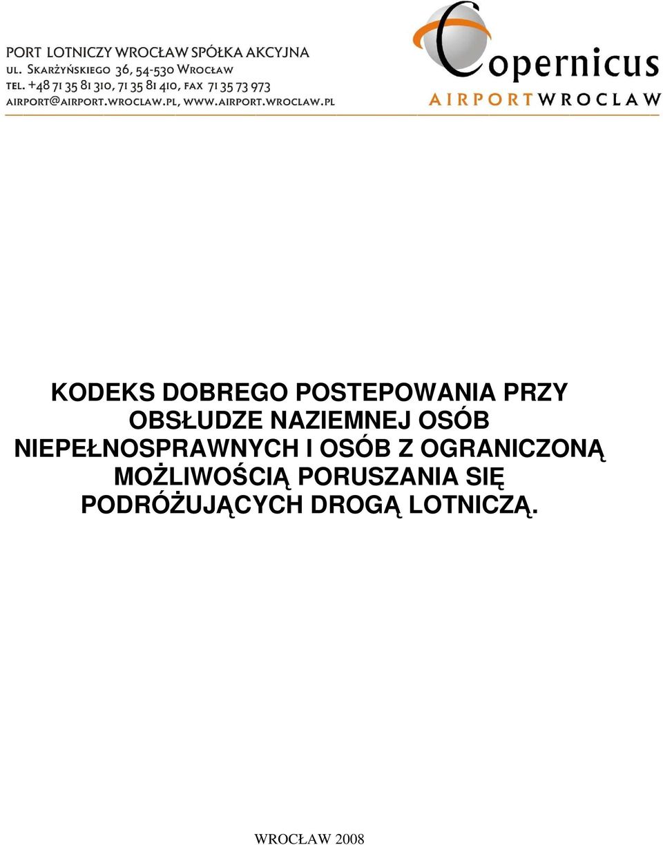 OGRANICZONĄ MOśLIWOŚCIĄ PORUSZANIA SIĘ