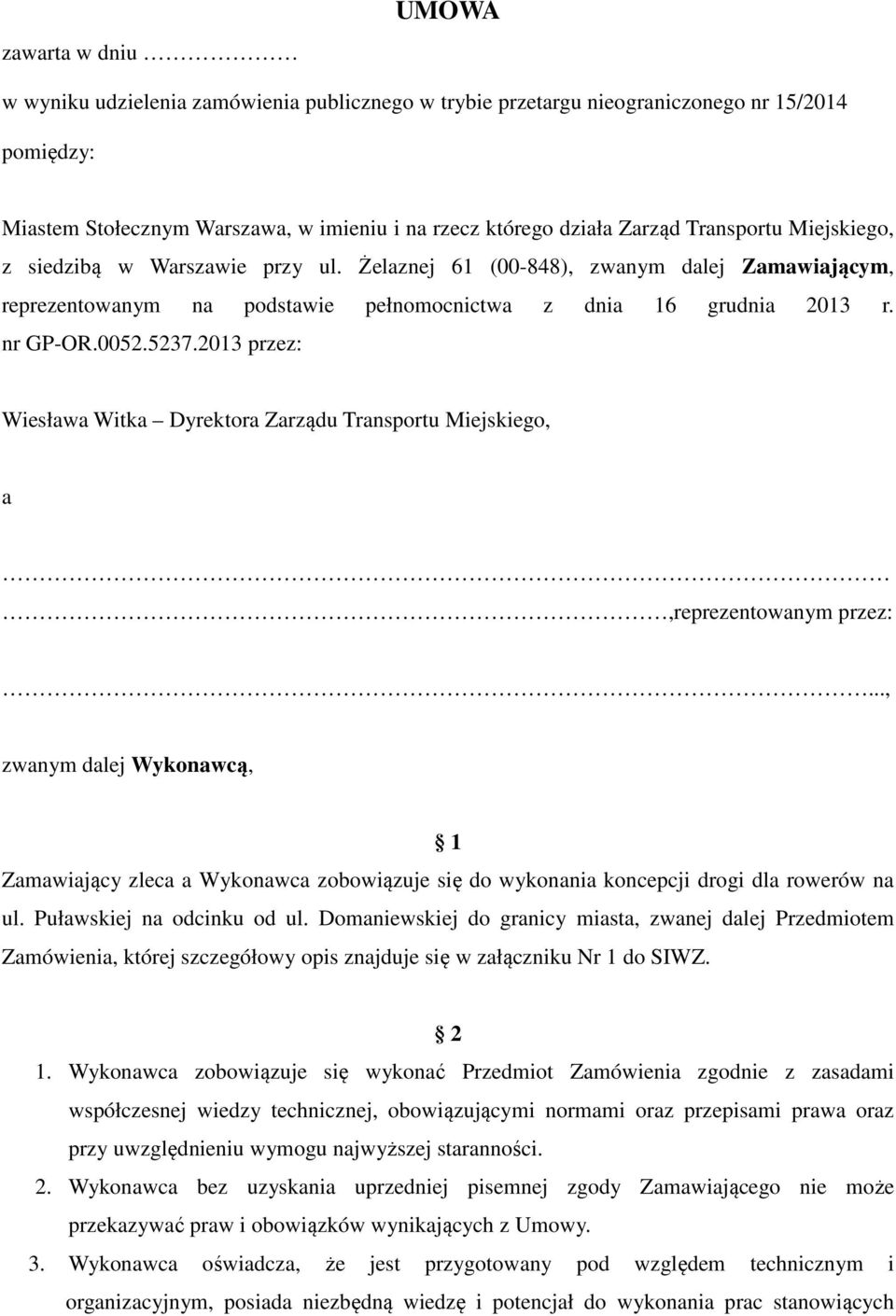 2013 przez: Wiesława Witka Dyrektora Zarządu Transportu Miejskiego, a,reprezentowanym przez:.