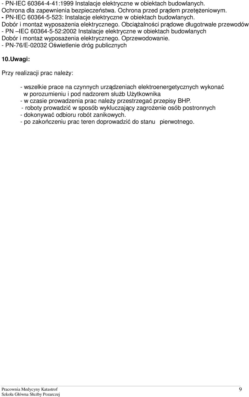 Obciążalności prądowe długotrwałe przewodów - PN IEC 60364-5-52:2002 Instalacje elektryczne w obiektach budowlanych Dobór i montaż wyposażenia elektrycznego. Oprzewodowanie.