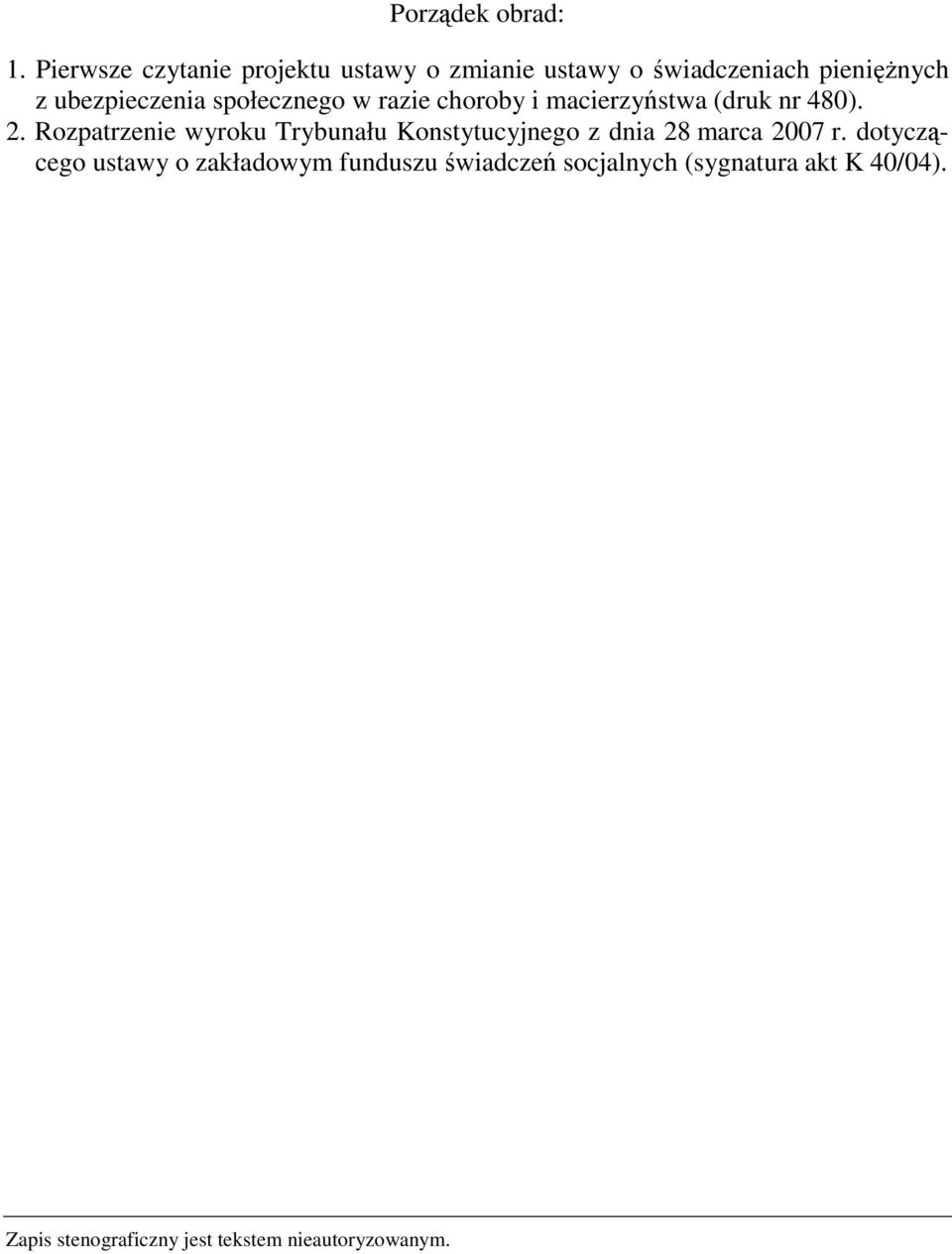 społecznego w razie choroby i macierzyństwa (druk nr 480). 2.