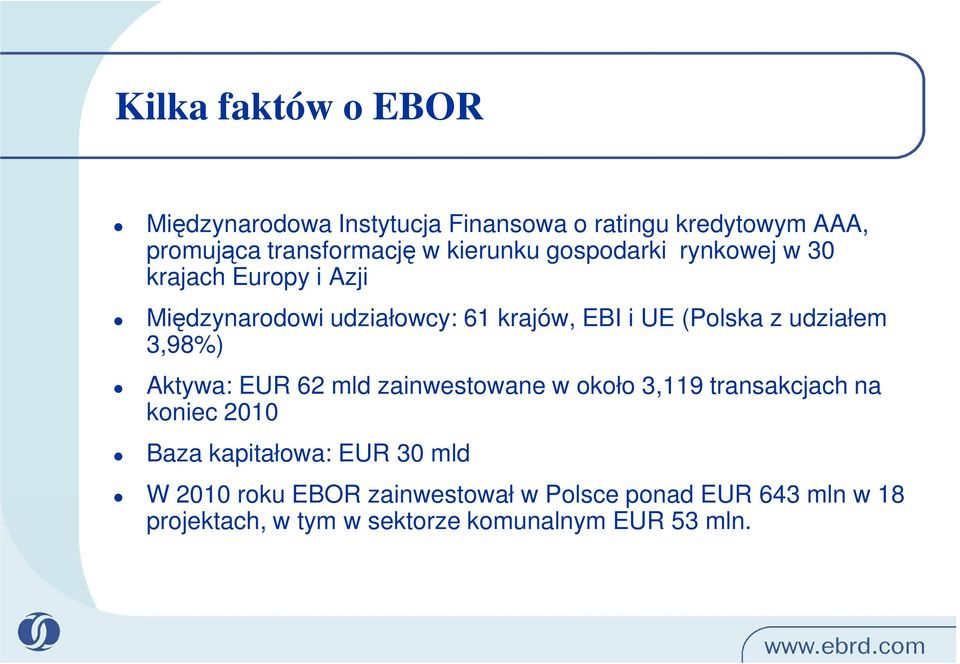 udziałem 3,98%) Aktywa: EUR 62 mld zainwestowane w około 3,119 transakcjach na koniec 2010 Baza kapitałowa: EUR