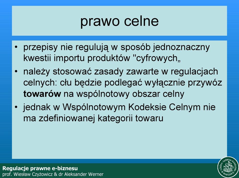 celnych: cłu będzie podlegać wyłącznie przywóz towarów na wspólnotowy