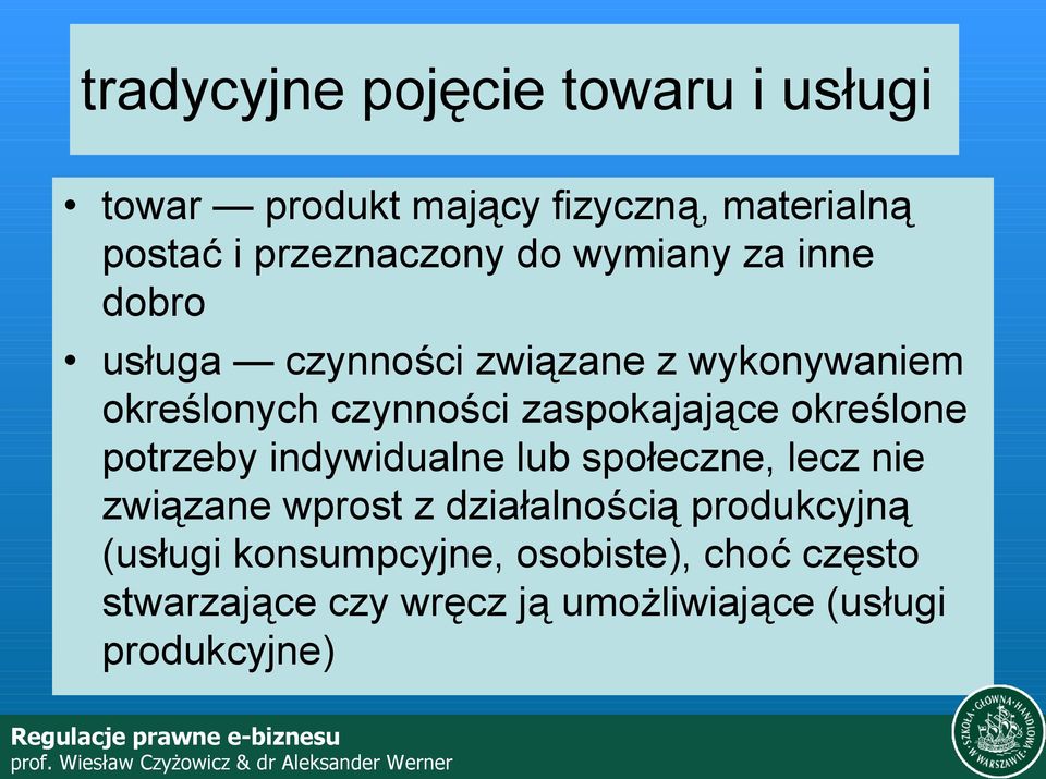 określone potrzeby indywidualne lub społeczne, lecz nie związane wprost z działalnością produkcyjną