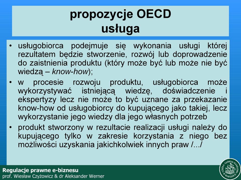 ekspertyzy lecz nie może to być uznane za przekazanie know-how od usługobiorcy do kupującego jako takiej, lecz wykorzystanie jego wiedzy dla jego własnych