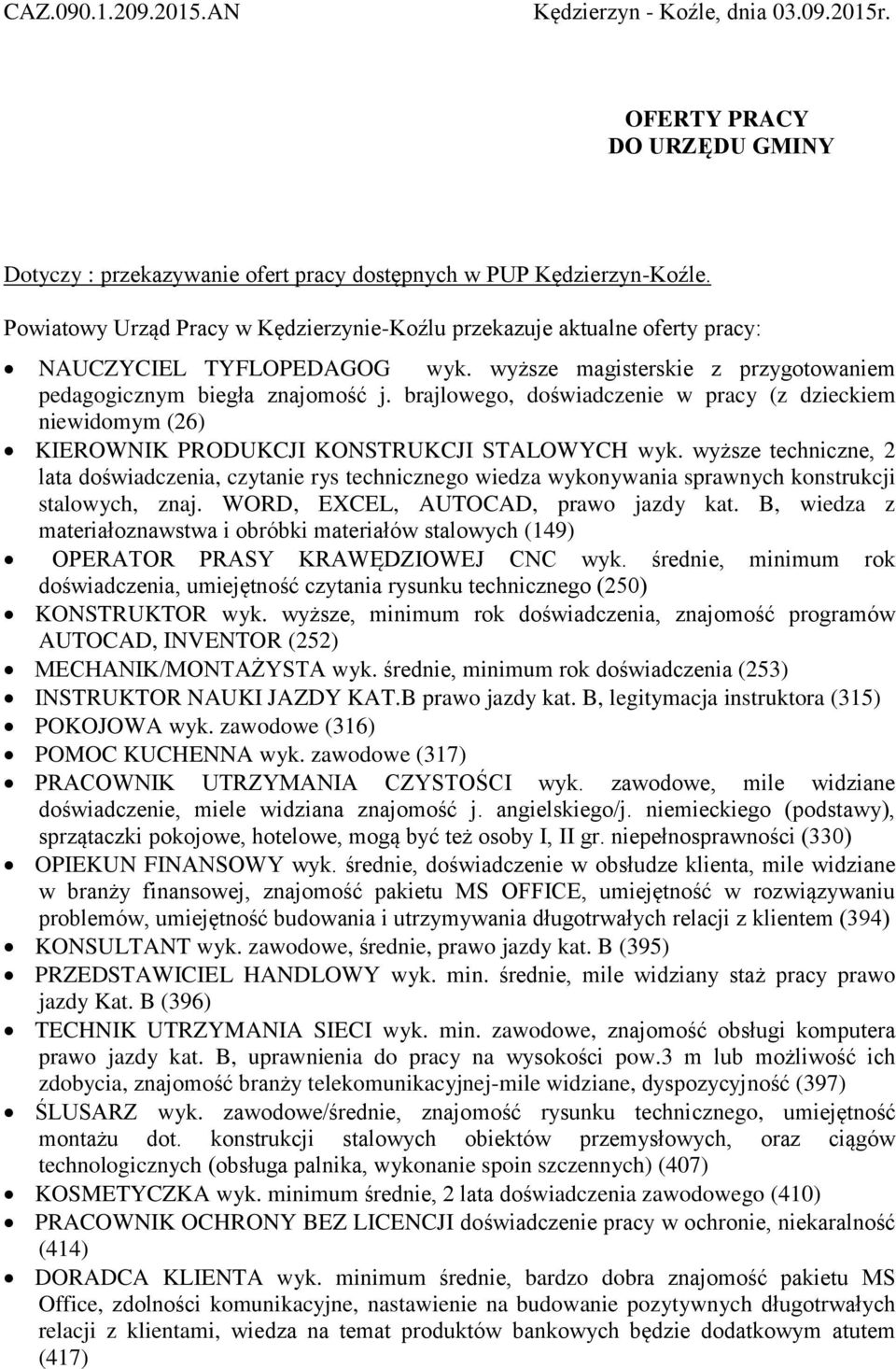 brajlowego, doświadczenie w pracy (z dzieckiem niewidomym (26) KIEROWNIK PRODUKCJI KONSTRUKCJI STALOWYCH wyk.