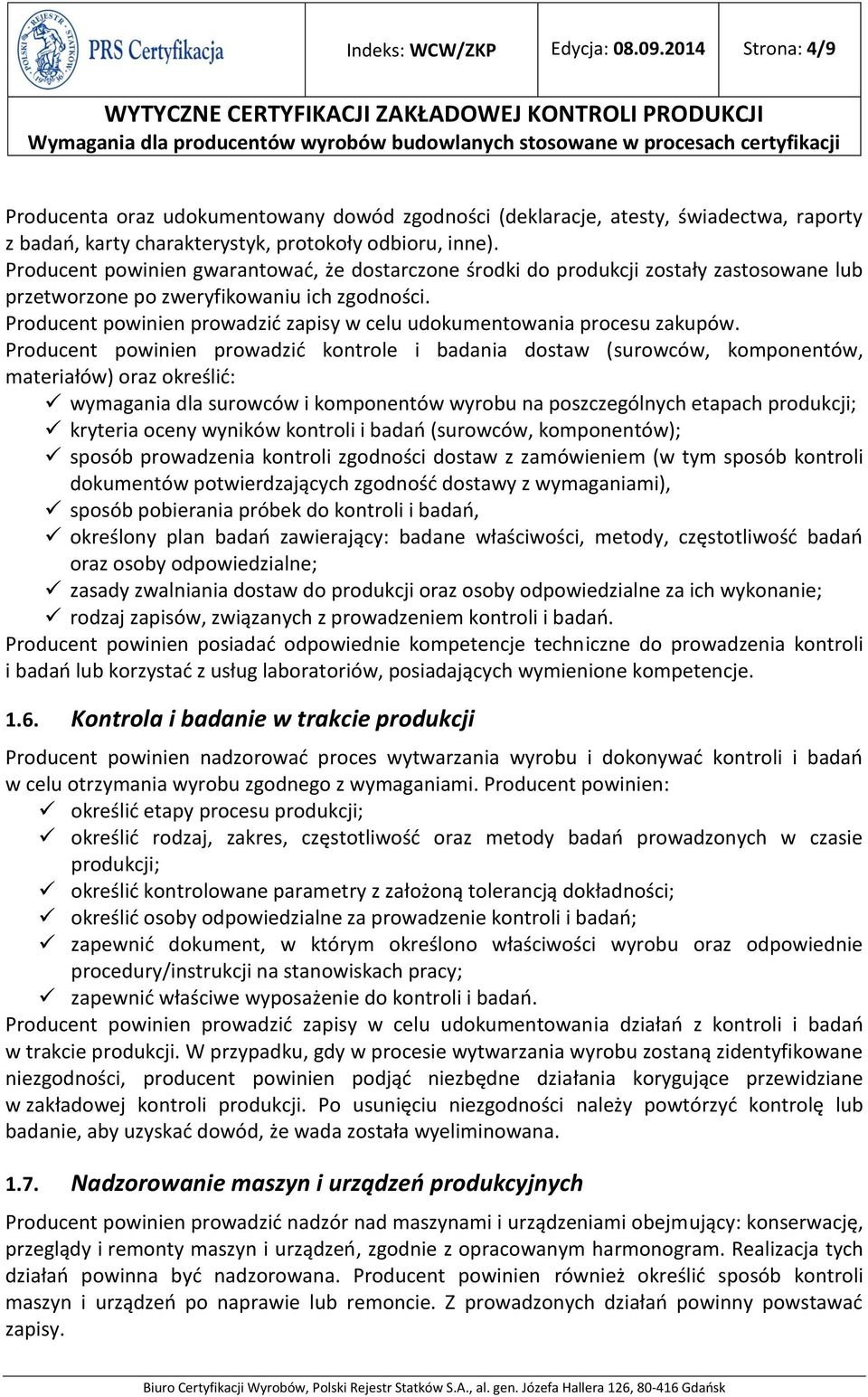 Producent powinien prowadzić zapisy w celu udokumentowania procesu zakupów.